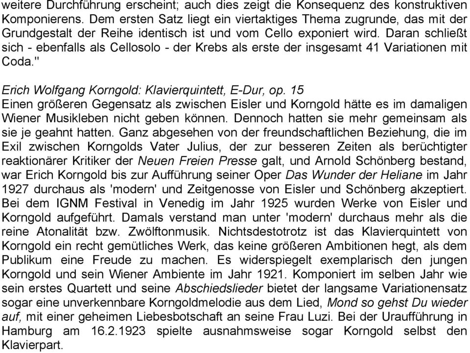 Daran schließt sich - ebenfalls als Cellosolo - der Krebs als erste der insgesamt 41 Variationen mit Coda." Erich Wolfgang Korngold: Klavierquintett, E-Dur, op.