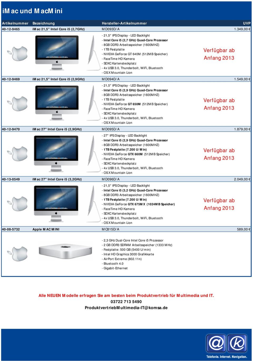 Kamera - SDXC Kartensteckplatz - 4x USB 3.0, Thunderbolt, WiFi, Bluetooth - OS X Mountain Lion 40-12-9469 imac 21,5" Intel Core i5 (2,9GHz) MD094D/A 1.