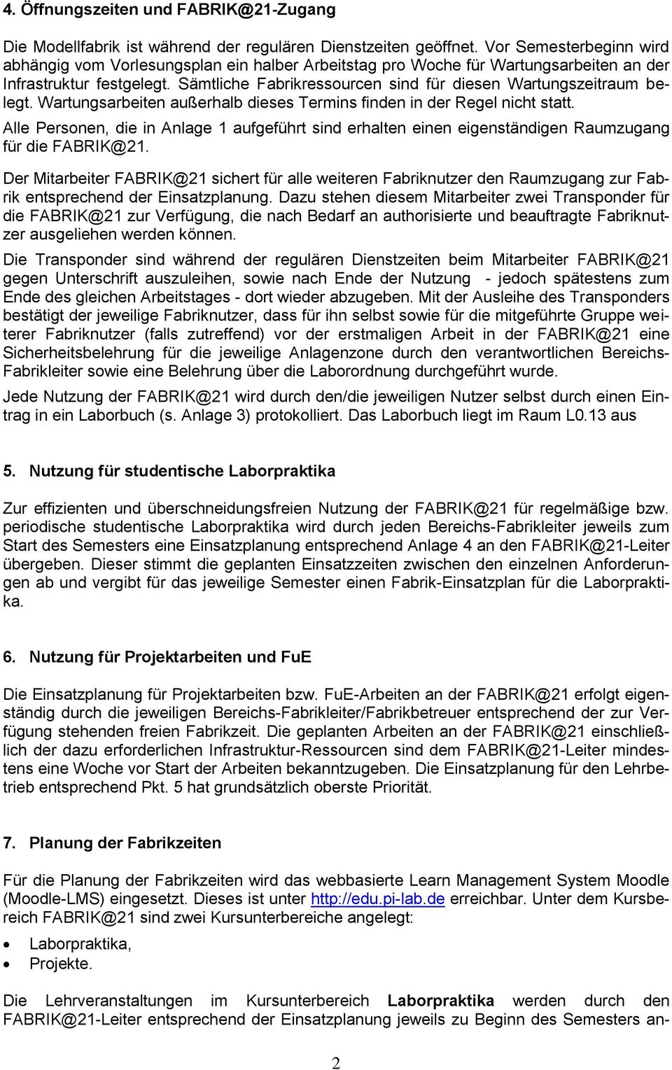 Sämtliche Fabrikressourcen sind für diesen Wartungszeitraum belegt. Wartungsarbeiten außerhalb dieses Termins finden in der Regel nicht statt.