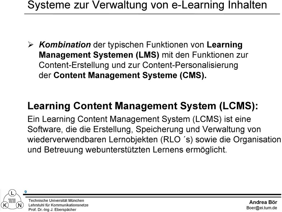 Learning Content Management System (LCMS): Ein Learning Content Management System (LCMS) ist eine Software, die die Erstellung,