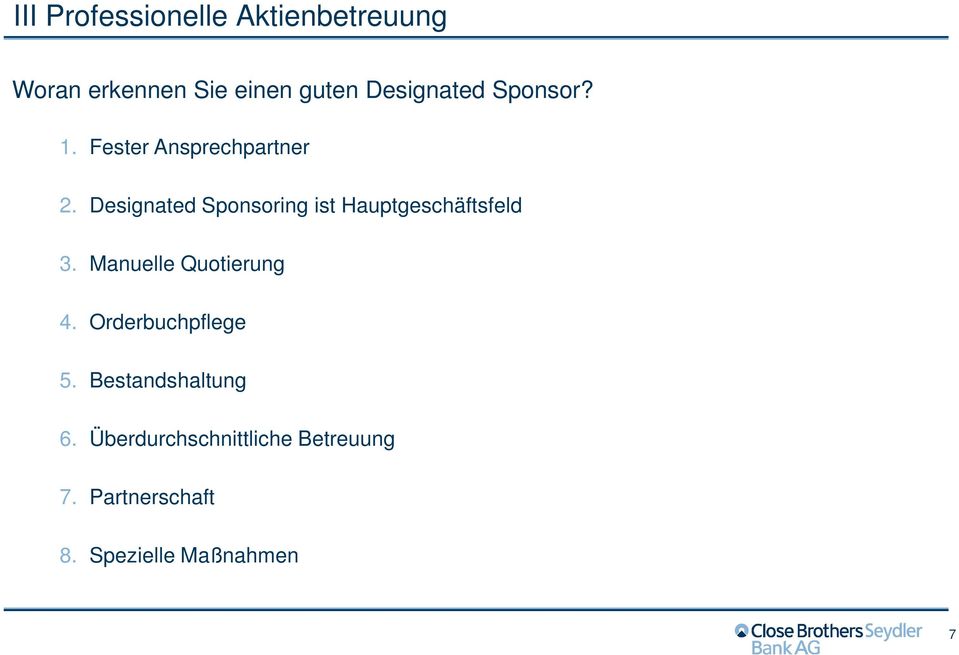 Designated Sponsoring ist Hauptgeschäftsfeld 3. Manuelle Quotierung 4.
