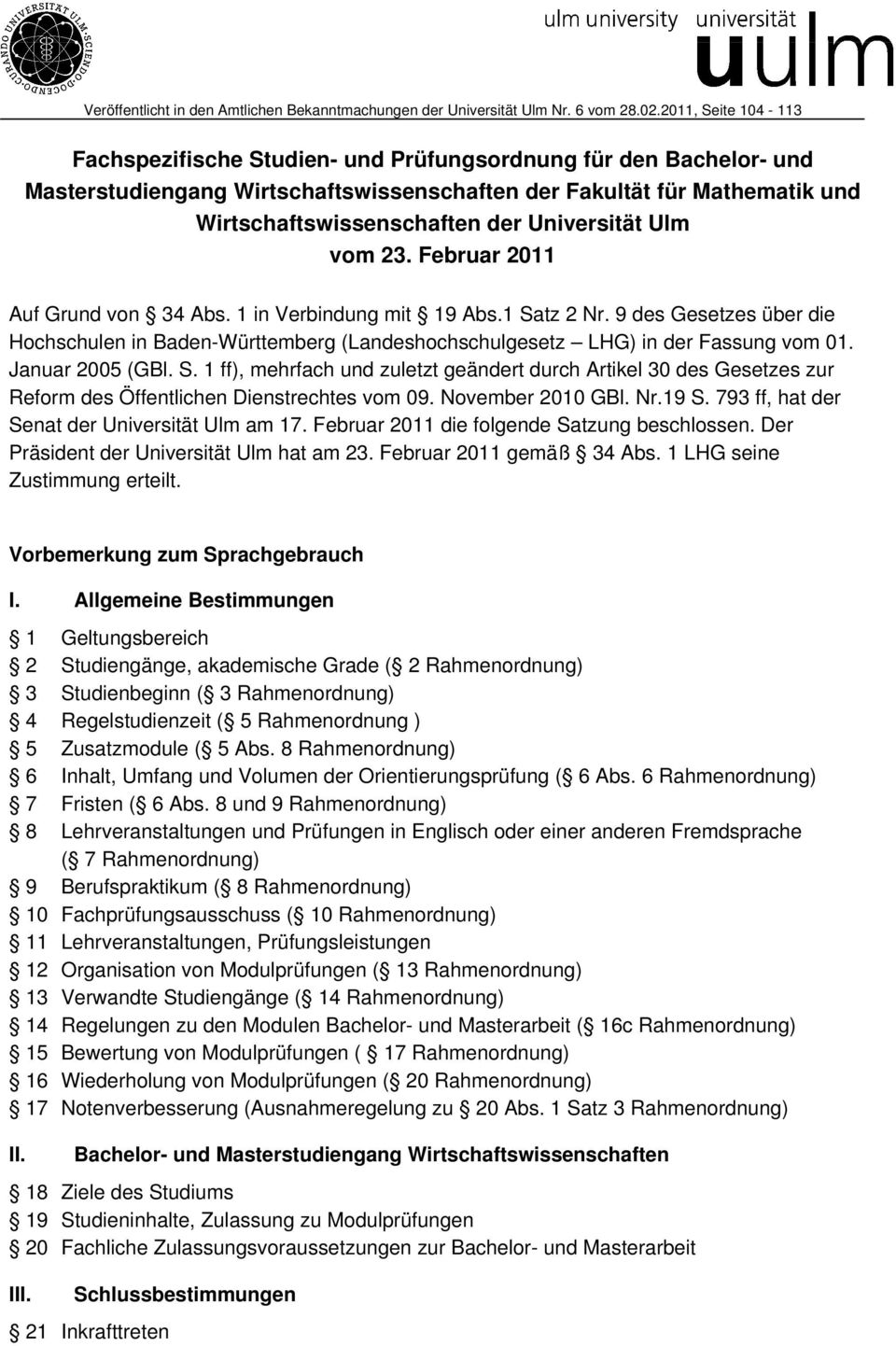 Universität Ulm vom 23. Februar 2011 Auf Grund von 34 Abs. 1 in Verbindung mit 19 Abs.1 Satz 2 Nr.