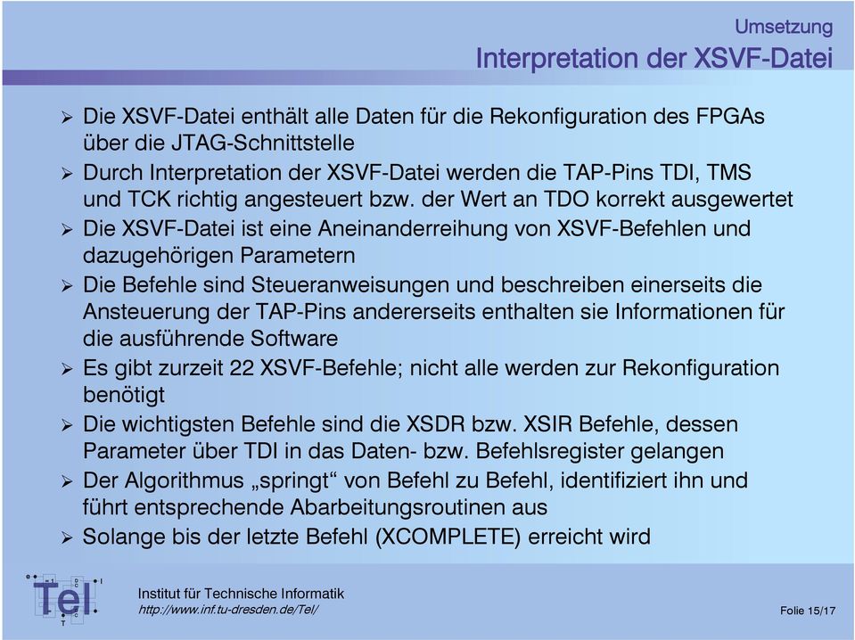 nformationn für di ausführnd Softwar Es gibt zurzit 22 XSVF-Bfhl; nicht all wrdn zur Rkonfiguration bnötigt i wichtigstn Bfhl sind di XSR bzw. XSR Bfhl, dssn Paramtr übr in das atn- bzw.