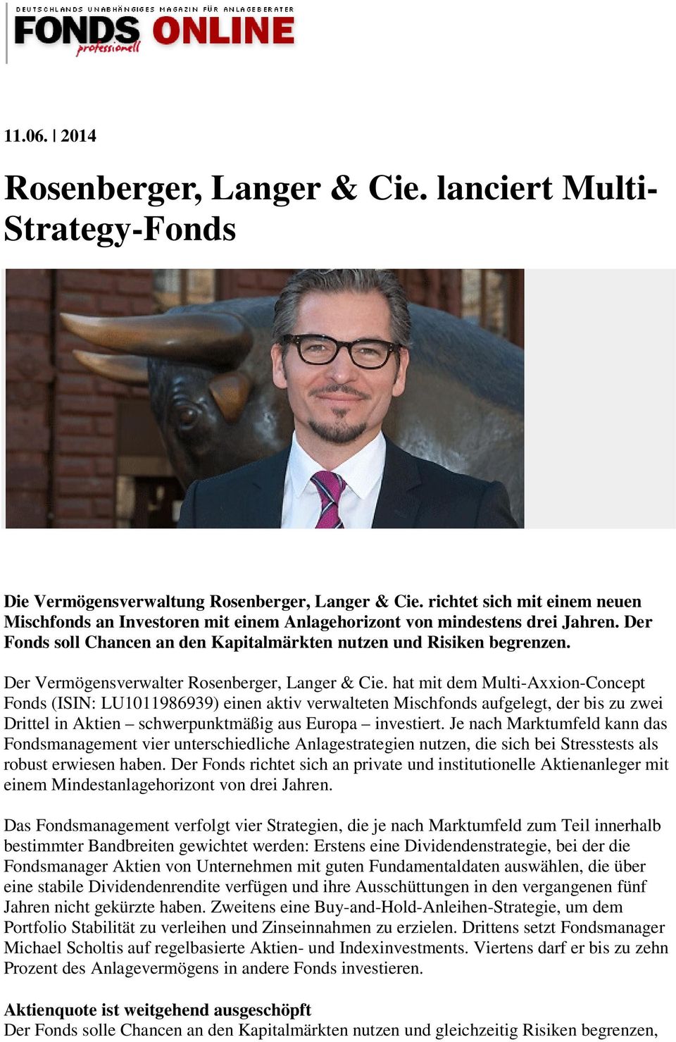 Der Fonds soll Chancen an den Kapitalmärkten nutzen und Risiken begrenzen. Der Vermögensverwalter Rosenberger, Langer & Cie.