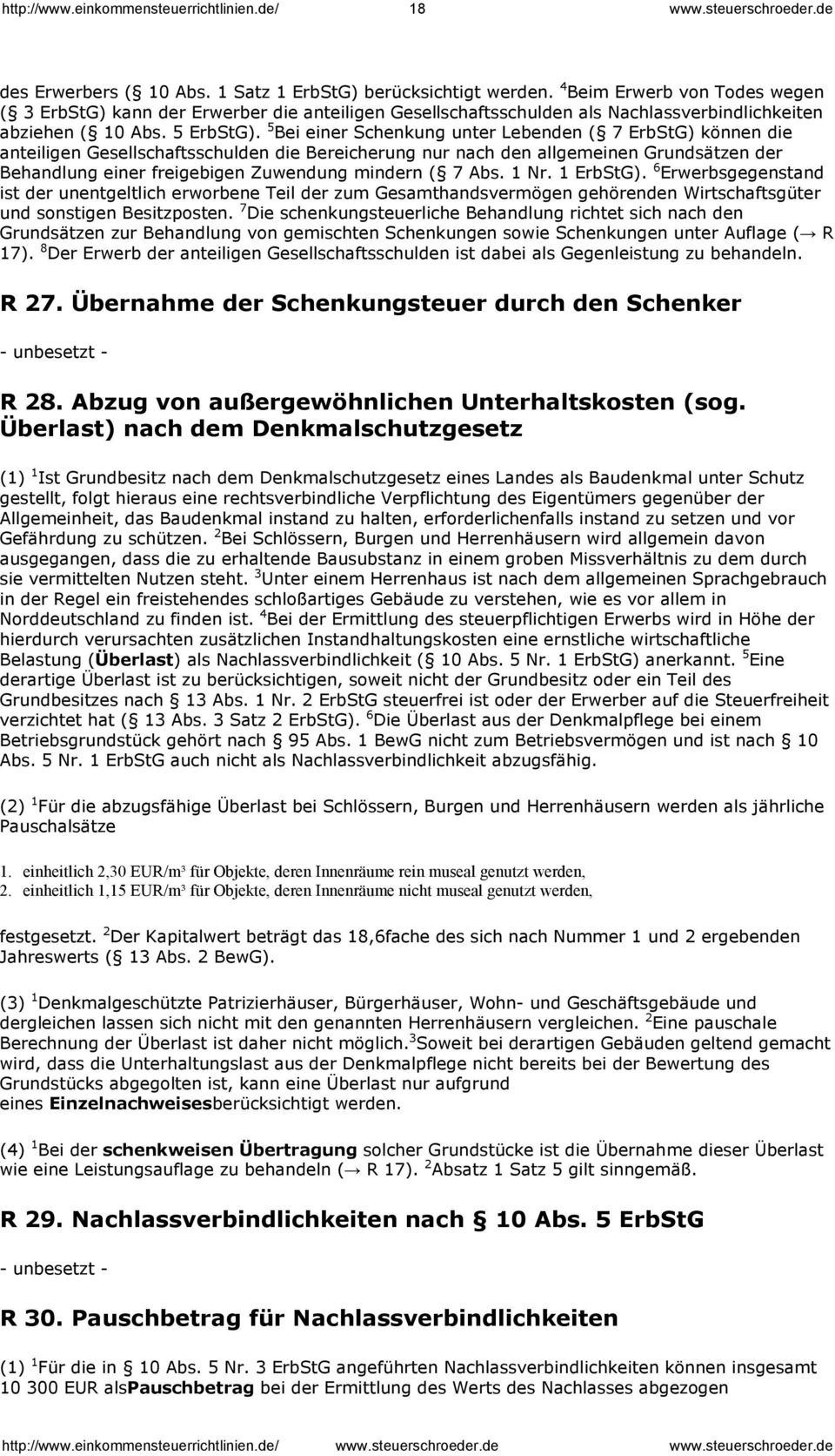 5 Bei einer Schenkung unter Lebenden ( 7 ErbStG) können die anteiligen Gesellschaftsschulden die Bereicherung nur nach den allgemeinen Grundsätzen der Behandlung einer freigebigen Zuwendung mindern (