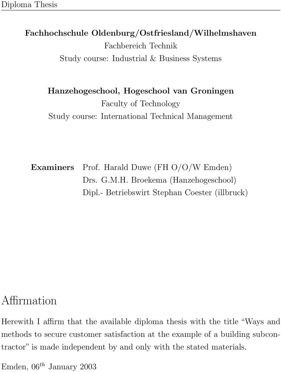 - Betriebswirt Stephan Coester (illbruck) Affirmation Herewith I affirm that the available diploma thesis with the title Ways and methods to secure customer