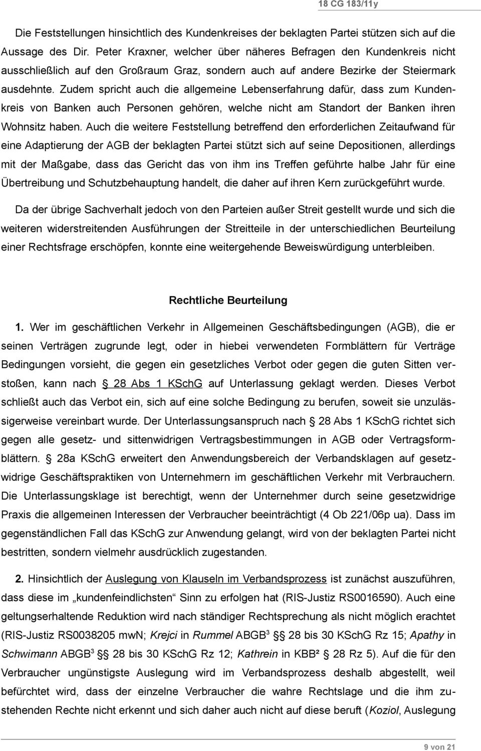 Zudem spricht auch die allgemeine Lebenserfahrung dafür, dass zum Kundenkreis von Banken auch Personen gehören, welche nicht am Standort der Banken ihren Wohnsitz haben.