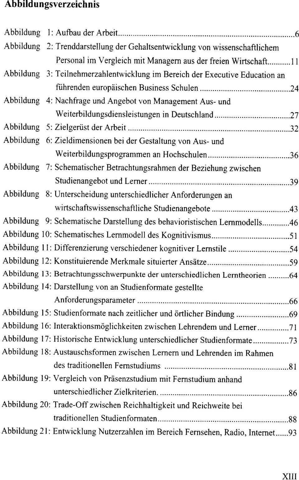 .. 24 Abbildung 4: Nachfrage und Angebot von Management Aus- und Weiterbildungsdiensleistungen in Deutschland....27 Abbildung 5: Zielgerüst der Arbeit.