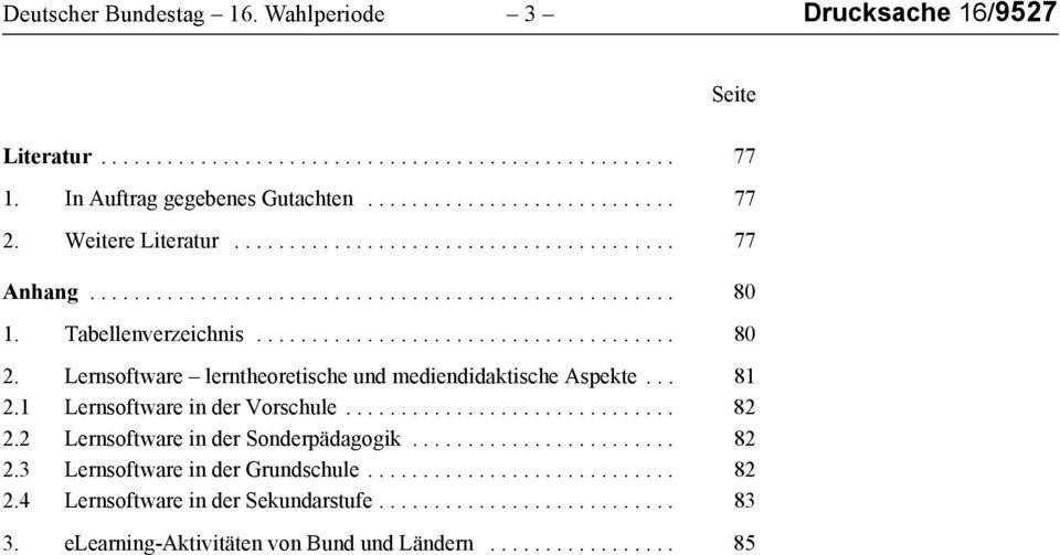 Lernsoftware lerntheoretische und mediendidaktische Aspekte... 81 2.1 Lernsoftware in der Vorschule.............................. 82 2.2 Lernsoftware in der Sonderpädagogik........................ 82 2.3 Lernsoftware in der Grundschule.