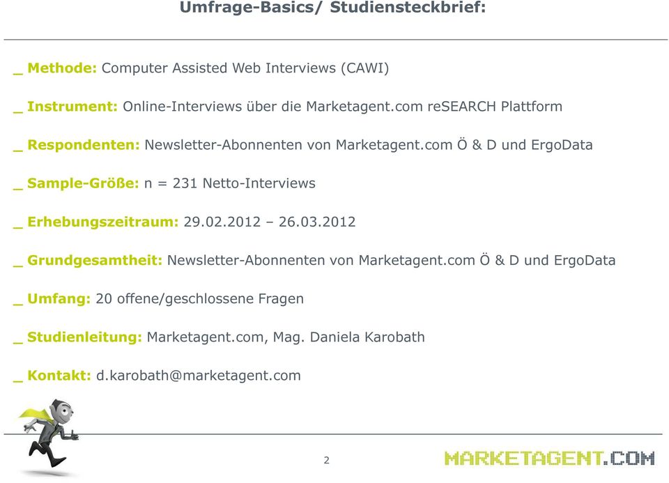 com Ö & D und ErgoData _ Sample-Größe: n = 231 Netto-Interviews _ Erhebungszeitraum: 29.02.2012 26.03.