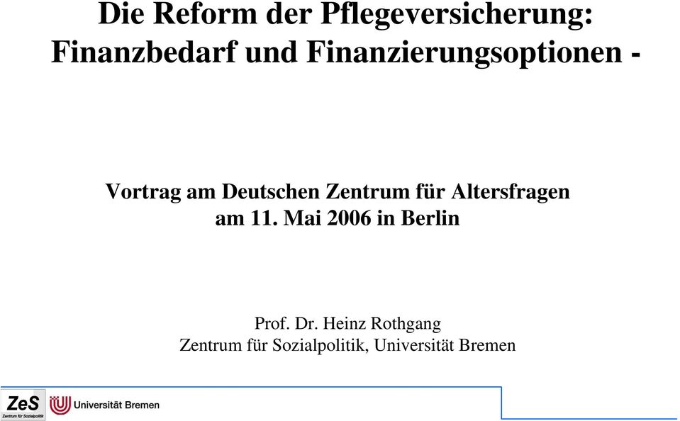 für Altersfragen am 11. Mai 2006 in Berlin Prof. Dr.