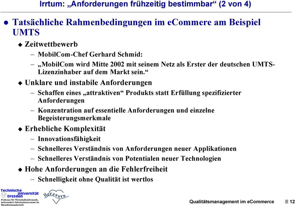 # Unklare und instabile Anforderungen Schaffen eines attraktiven Produkts statt Erfüllung spezifizierter Anforderungen Konzentration auf essentielle Anforderungen und einzelne