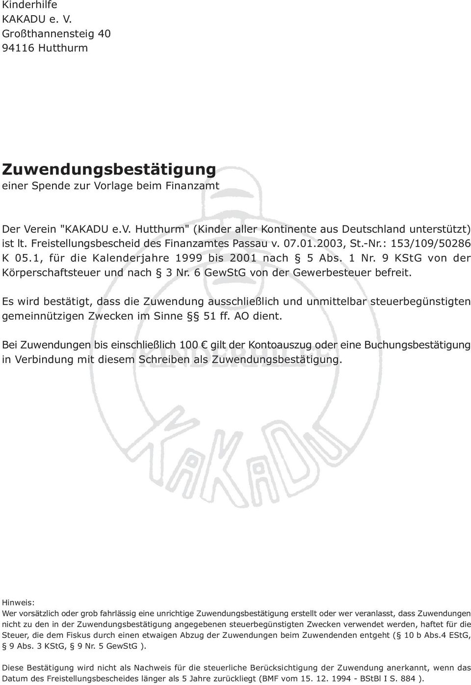 1, für die Kalenderjahre 1999 bis 2001 nach 5 Abs. 1 Nr. 9 KStG von der Körperschaftsteuer und nach 3 Nr. 6 GewStG von der Gewerbesteuer befreit.