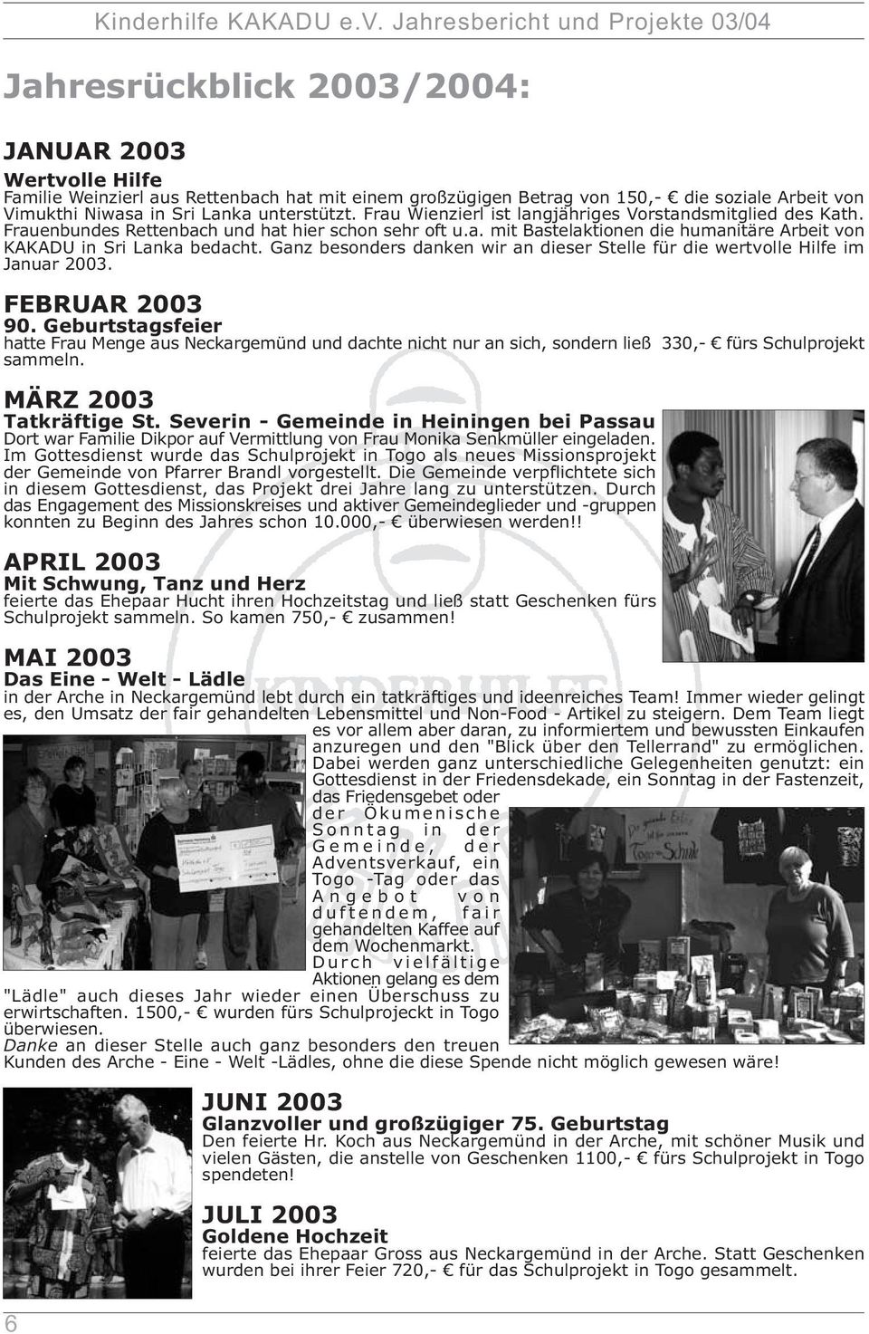 Ganz besonders danken wir an dieser Stelle für die wertvolle Hilfe im Januar 2003. FEBRUAR 2003 90.