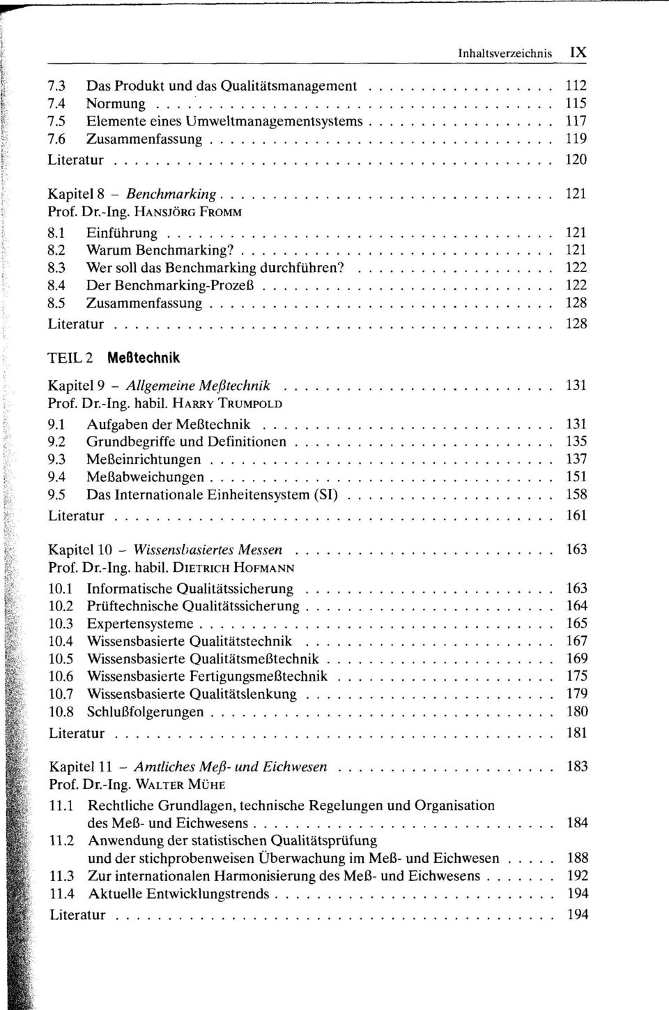 4 Der Benchmarking-Prozeß 122 8.5 Zusammenfassung 128 Literatur 128 TEIL 2 Meßtechnik Kapitel 9 - Allgemeine Meßtechnik 131 Prof. Dr.-Ing. habil. HARRY TRUMPOLD 9.1 Aufgaben der Meßtechnik 131 9.