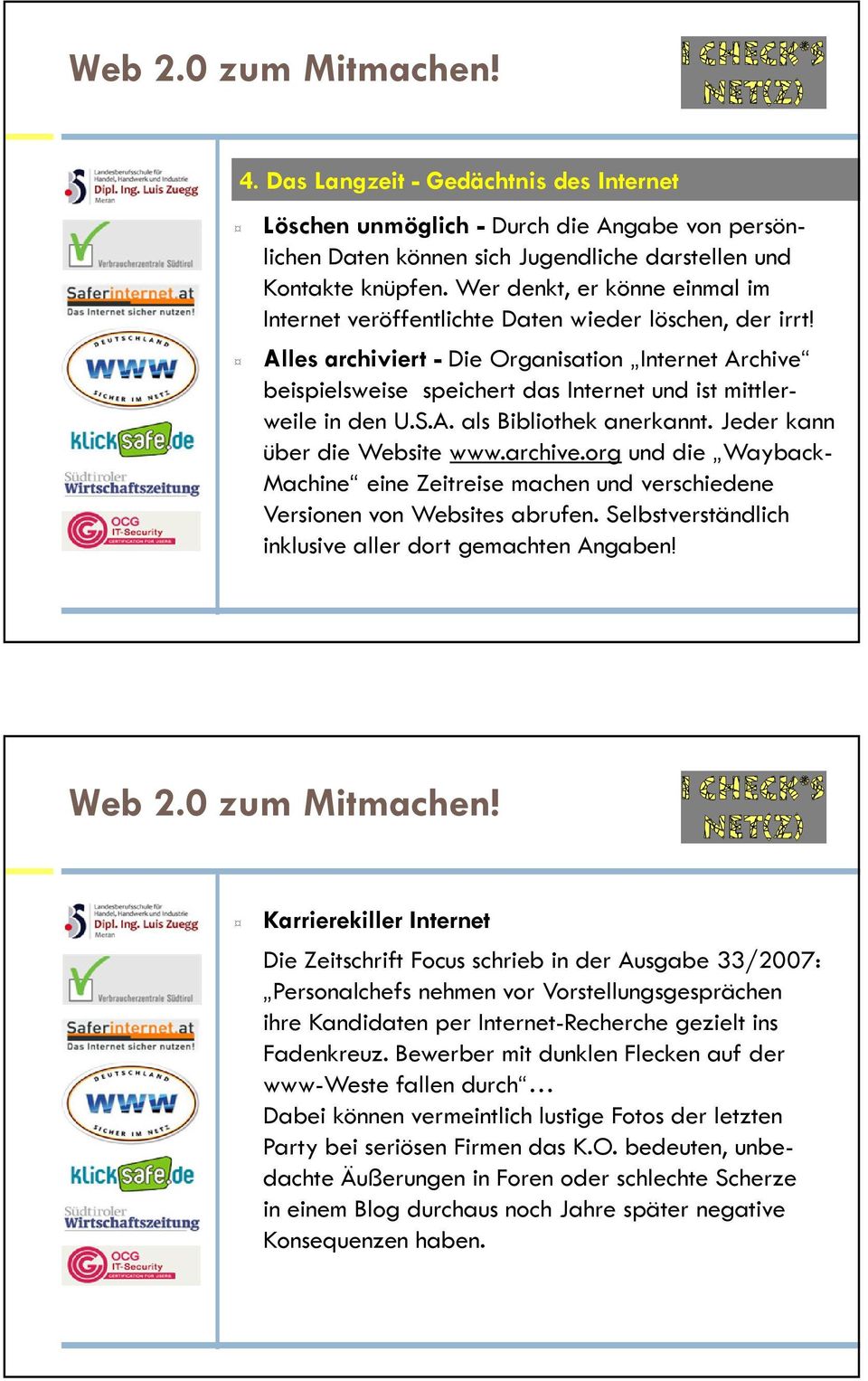 Alles archiviert - Die Organisation Internet Archive beispielsweise speichert das Internet und ist mittlerweile in den U.S.A. als Bibliothek anerkannt. Jeder kann über die Website www.archive.