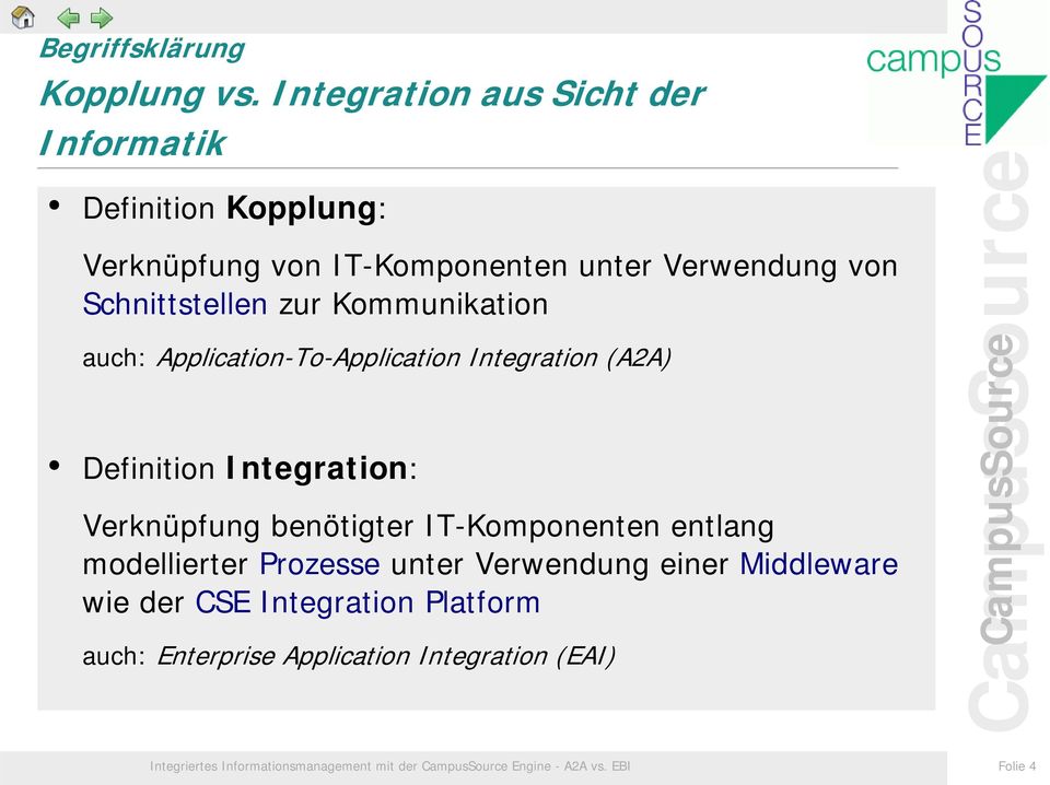 zur Kommunikation auch: Application-To-Application Integration (A2A) Definition Integration: Verknüpfung benötigter