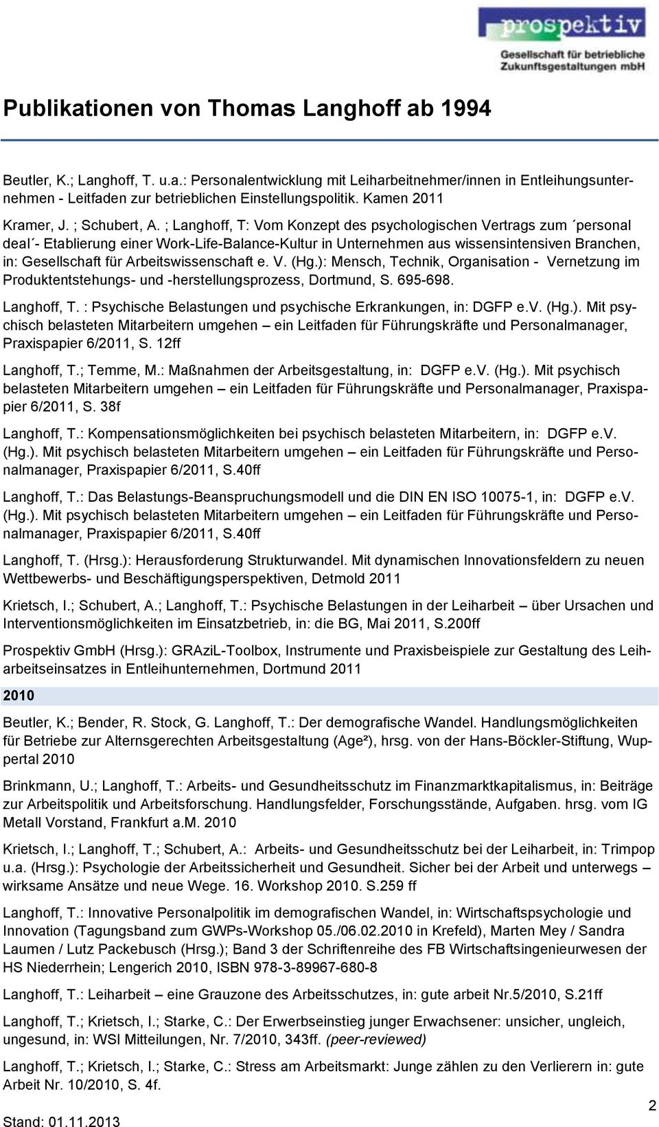 Arbeitswissenschaft e. V. (Hg.): Mensch, Technik, Organisation - Vernetzung im Produktentstehungs- und -herstellungsprozess, Dortmund, S. 695-698. Langhoff, T.