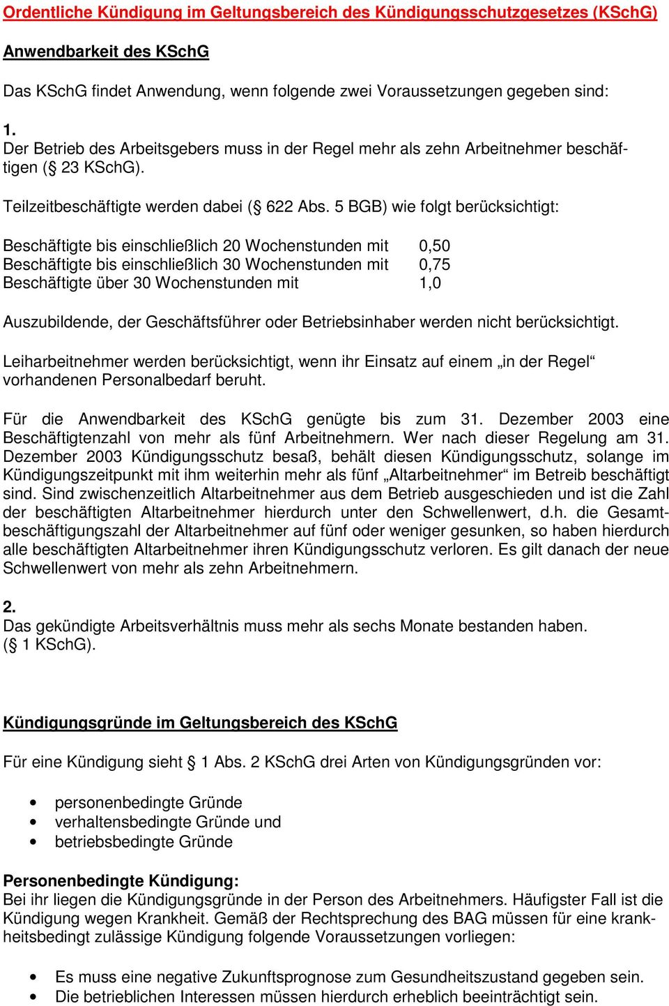 5 BGB) wie folgt berücksichtigt: Beschäftigte bis einschließlich 20 Wochenstunden mit 0,50 Beschäftigte bis einschließlich 30 Wochenstunden mit 0,75 Beschäftigte über 30 Wochenstunden mit 1,0