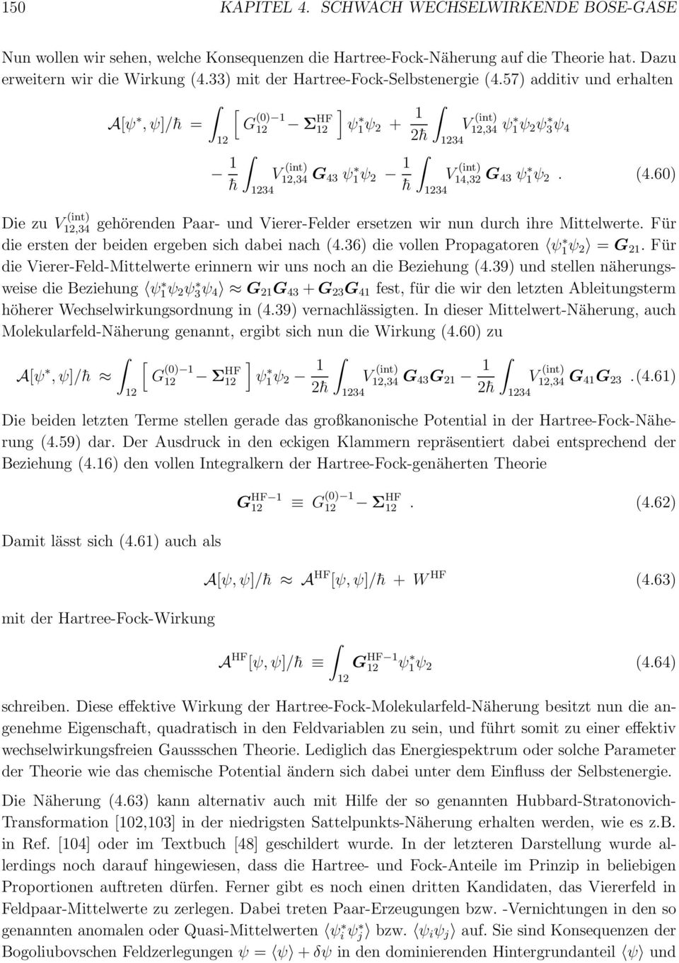 Für die ersten der beiden ergeben sih dabei nah 4.36) die vollen Propagatoren ψ ψ = G. Für die Vierer-Feld-Mittelwerte erinnern wir uns noh an die Beziehung 4.