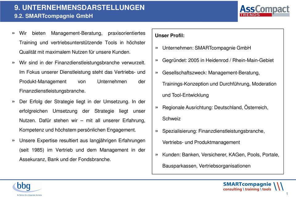 » Wir sind in der Finanzdienstleistungsbranche verwurzelt. Im Fokus unserer Dienstleistung steht das Vertriebs- und Produkt-Management von Unternehmen der Finanzdienstleistungsbranche.