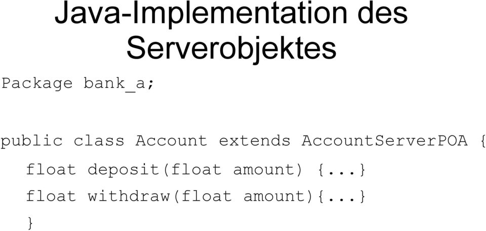 extends AccountServerPOA { float