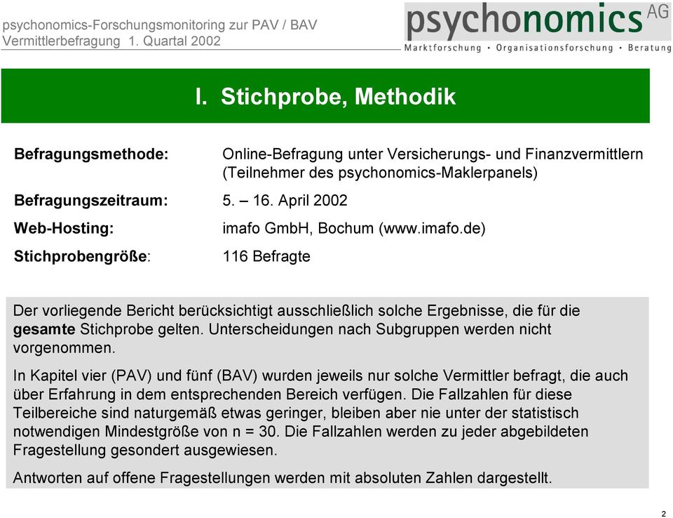 GmbH, Bochum (www.imafo.de) 116 Befragte Der vorliegende Bericht berücksichtigt ausschließlich solche Ergebnisse, die für die gesamte Stichprobe gelten.