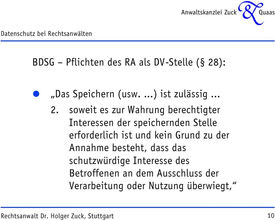 erforderlich ist und kein Grund zu der Annahme besteht, dass das schutzwürdige