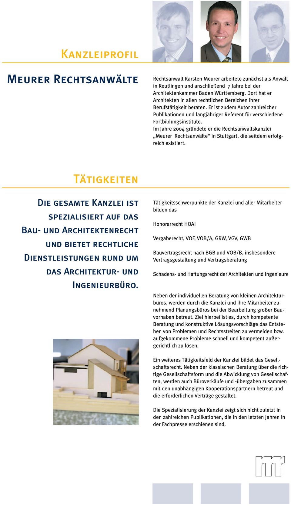 Im Jahre 2004 gründete er die Rechtsanwaltskanzlei Meurer Rechtsanwälte in Stuttgart, die seitdem erfolgreich existiert.