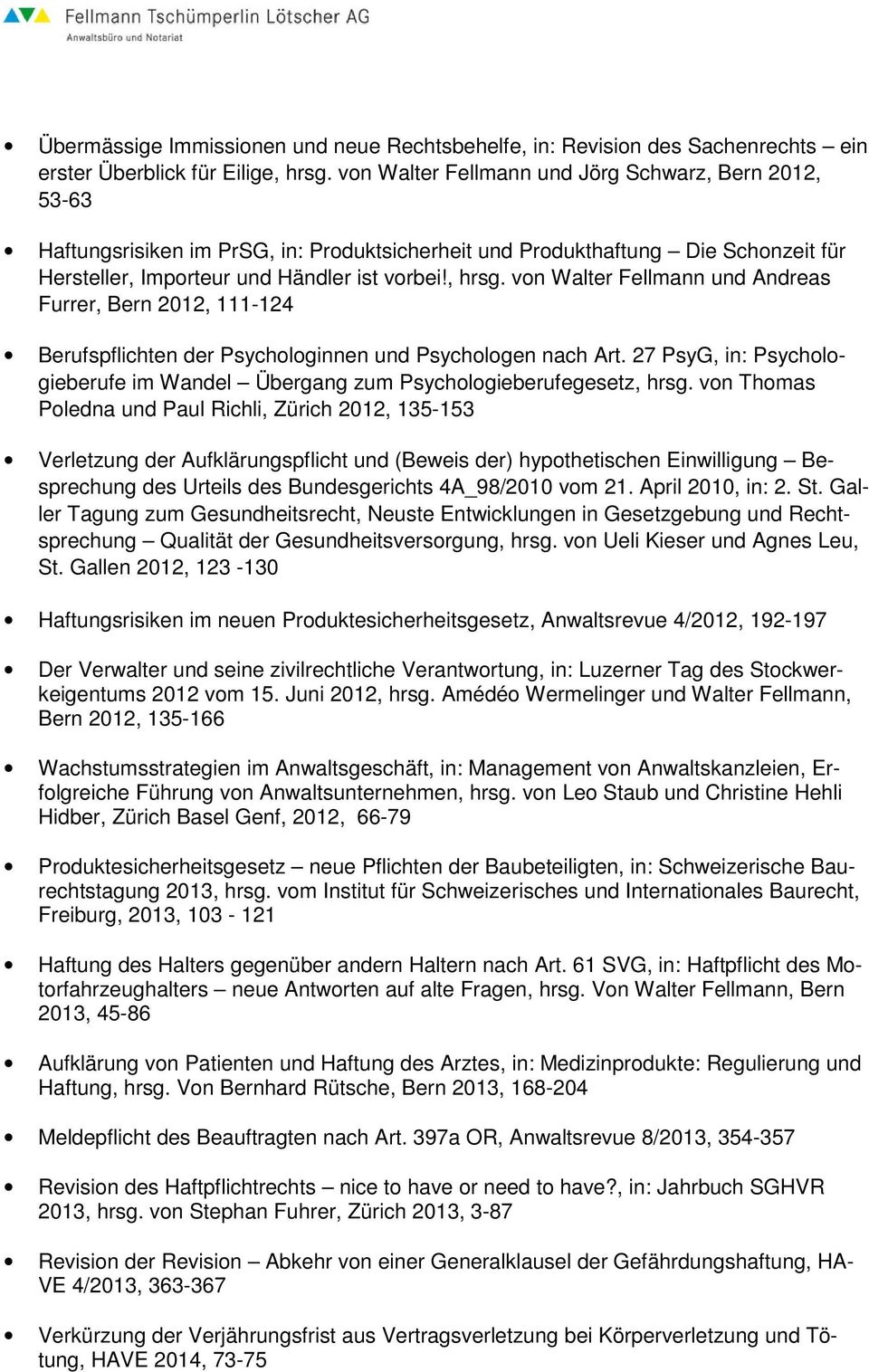 von Walter Fellmann und Andreas Furrer, Bern 2012, 111-124 Berufspflichten der Psychologinnen und Psychologen nach Art.