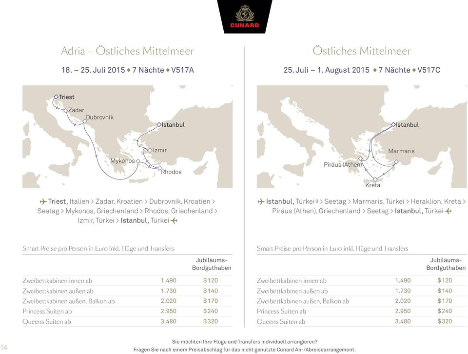 Mykonos, Griechenland > Rhodos, Griechenland > Izmir, Türkei > Istanbul, Türkei Istanbul, Türkei Ü > Seetag > Marmaris, Türkei > Heraklion, Kreta > Piräus (Athen), Griechenland > Seetag