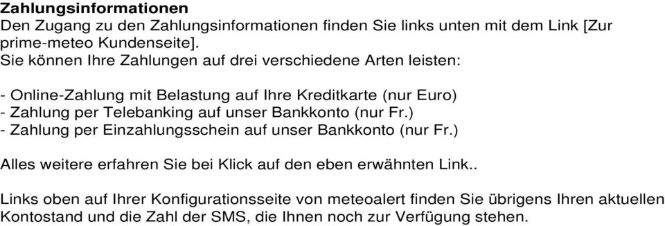 Telebanking auf unser Bankkonto (nur Fr.) - Zahlung per Einzahlungsschein auf unser Bankkonto (nur Fr.
