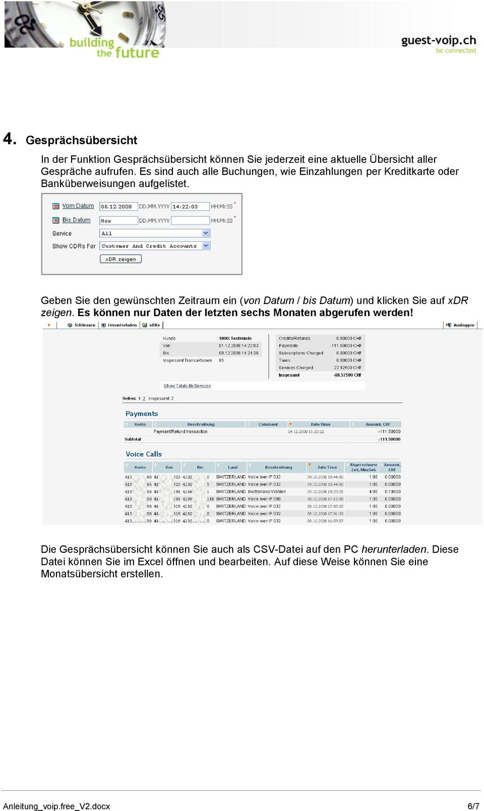 Geben Sie den gewünschten Zeitraum ein (von Datum / bis Datum) und klicken Sie auf xdr zeigen.