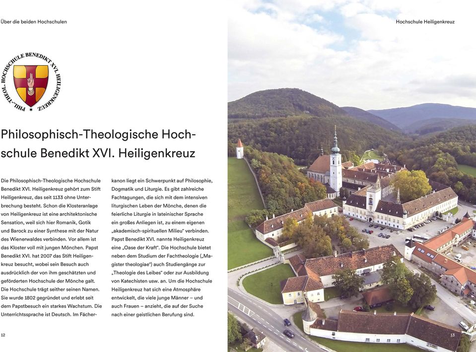Schon die Klosteranlage von Heiligenkreuz ist eine architektonische Sensation, weil sich hier Romanik, Gotik und Barock zu einer Synthese mit der Natur des Wienerwaldes verbinden.