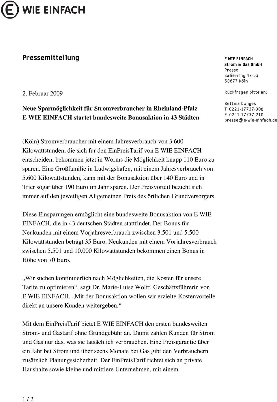 Bettina Donges T 0221-17737-308 F 0221-17737-210 presse@e-wie-einfach.de (Köln) Stromverbraucher mit einem Jahresverbrauch von 3.