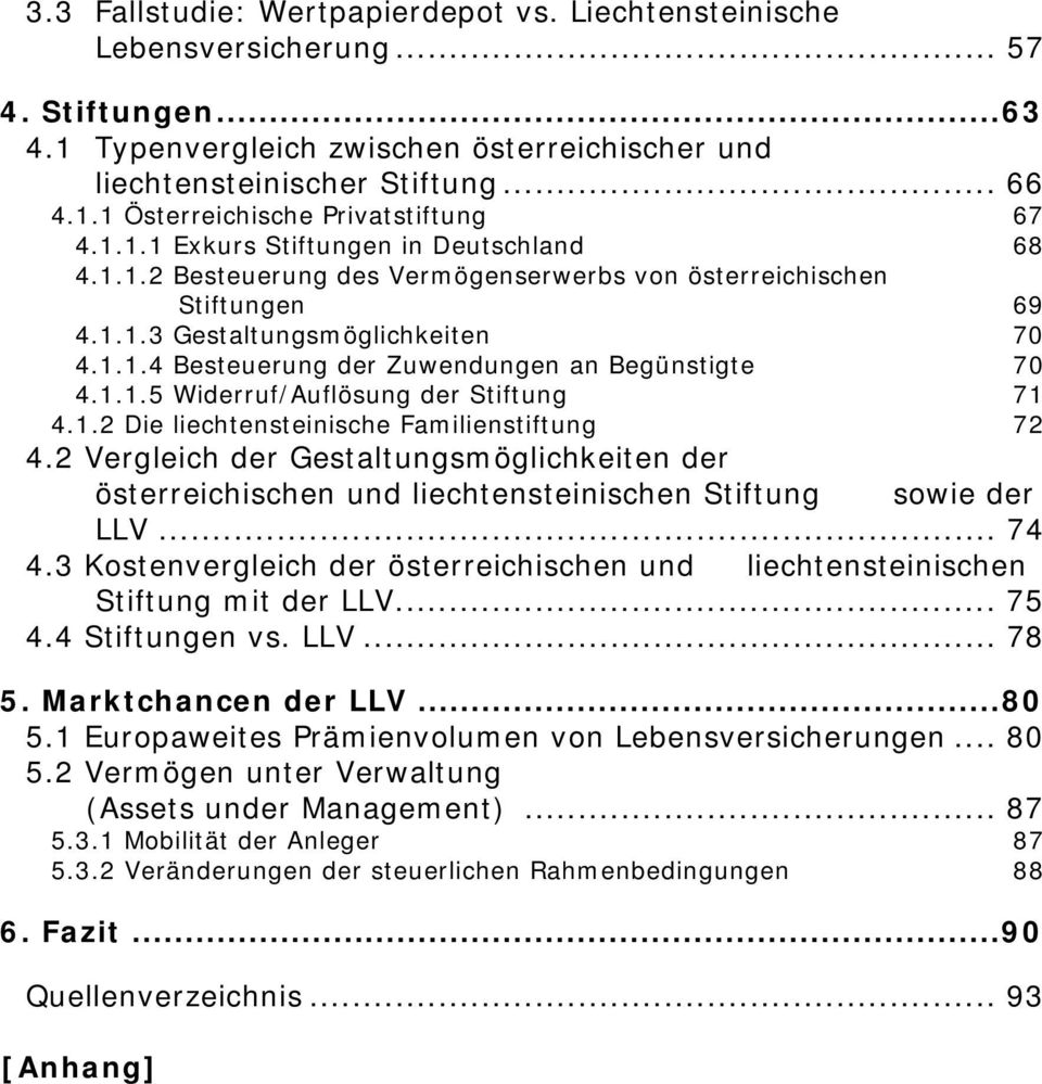 1.1.5 Widerruf/Auflösung der Stiftung 71 4.1.2 Die liechtensteinische Familienstiftung 72 4.