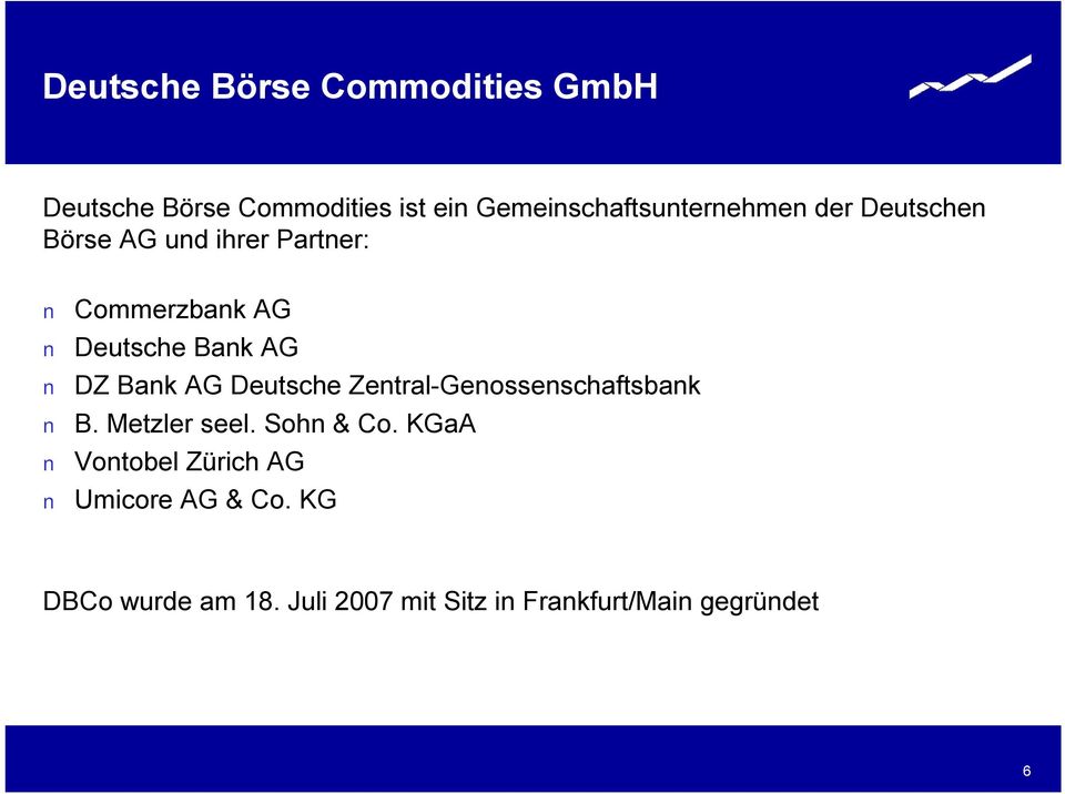 Deutsche Bank AG DZ Bank AG Deutsche Zentral-Genossenschaftsbank B. Metzler seel.