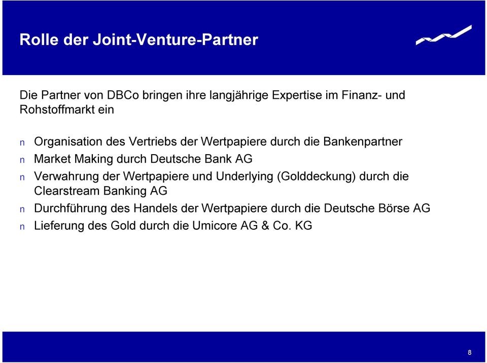 Deutsche Bank AG Verwahrung der Wertpapiere und Underlying (Golddeckung) durch die Clearstream Banking AG