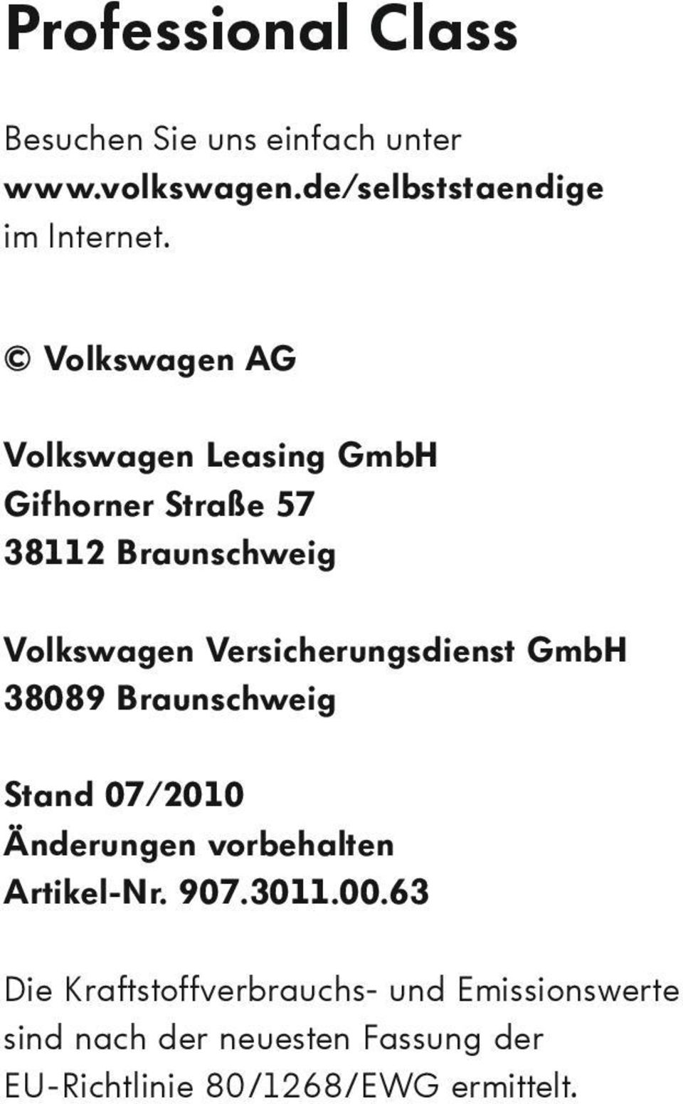 Versicherungsdienst GmbH 8089 Braunschweig Stand 07/00 Änderungen vorbehalten Artikel-Nr. 907.