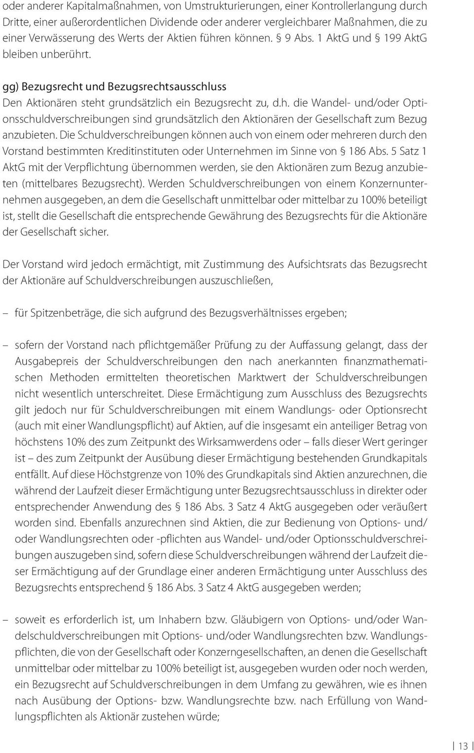 Die Schuldverschreibungen können auch von einem oder mehreren durch den Vorstand bestimmten Kreditinstituten oder Unternehmen im Sinne von 186 Abs.