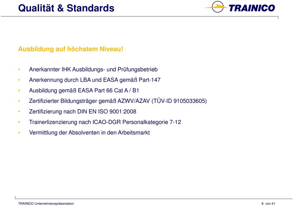 Ausbildung gemäß EASA Part 66 Cat A / B1 Zertifizierter Bildungsträger gemäß AZWV/AZAV (TÜV-ID