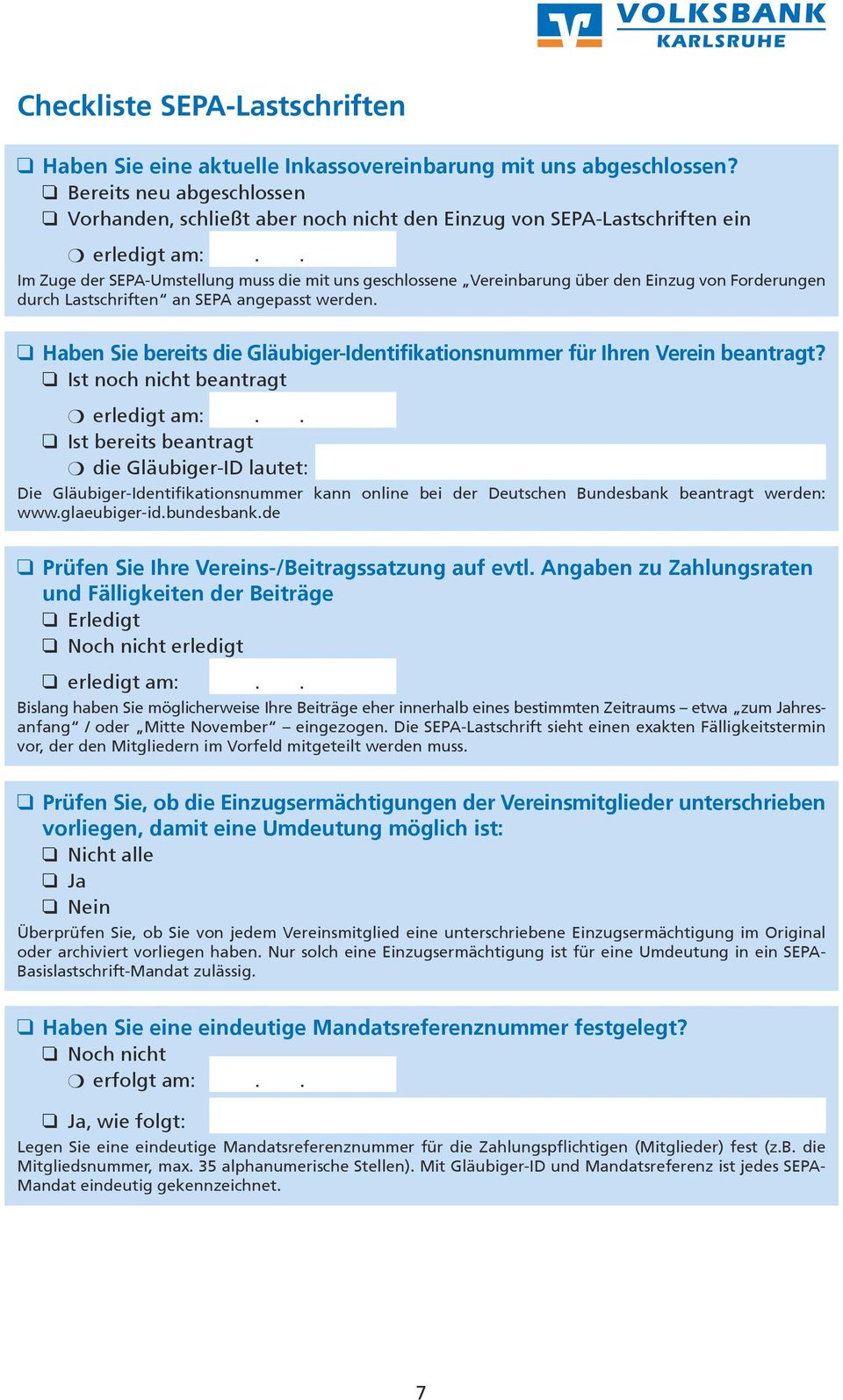 . Im Zuge der SEPA-Umstellung muss die mit uns geschlossene Vereinbarung über den Einzug von Forderungen durch Lastschriften an SEPA angepasst werden.