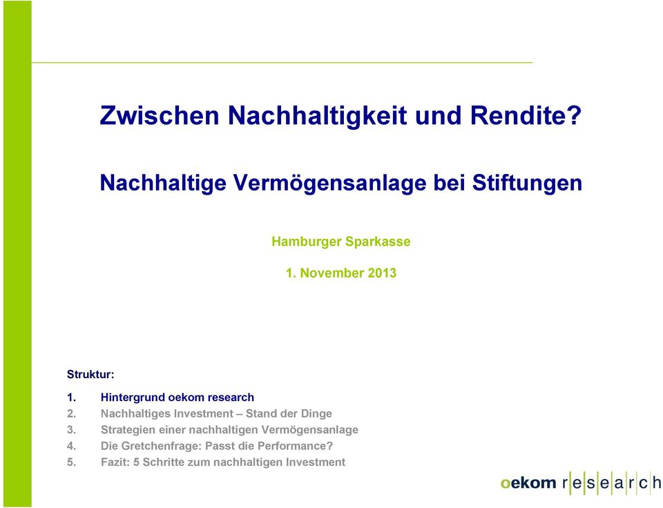 November 2013 Seite 1 Struktur: 1. Hintergrund oekom research 2.