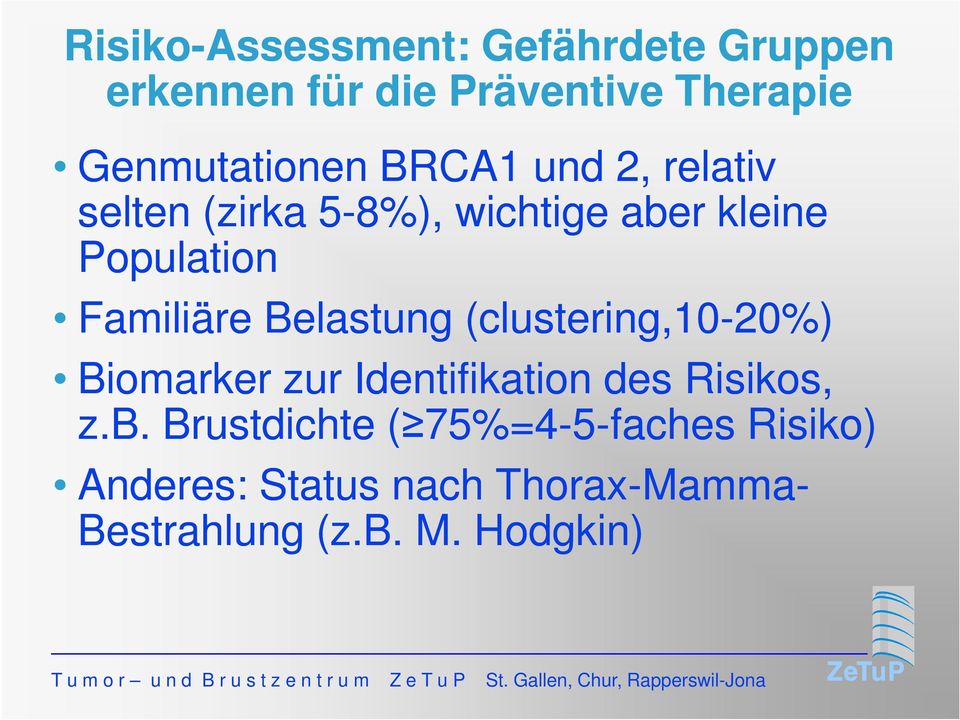 Belastung (clustering,10-20%) Biomarker zur Identifikation des Risikos, z.b.