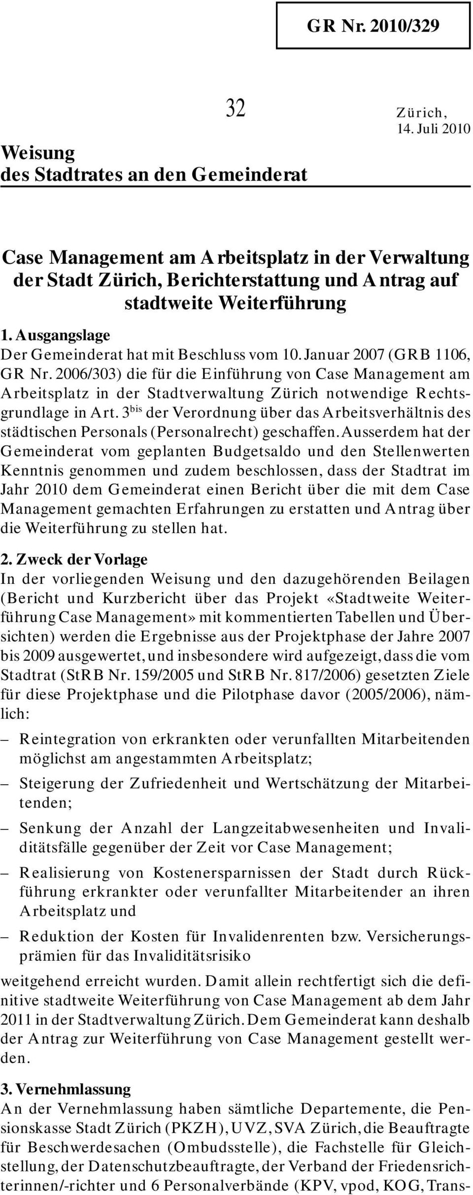 Januar 2007 (GRB 1106, GR Nr. 2006/303) die für die Einführung von Case Management am Arbeitsplatz in der Stadtverwaltung Zürich notwendige Rechtsgrundlage in Art.