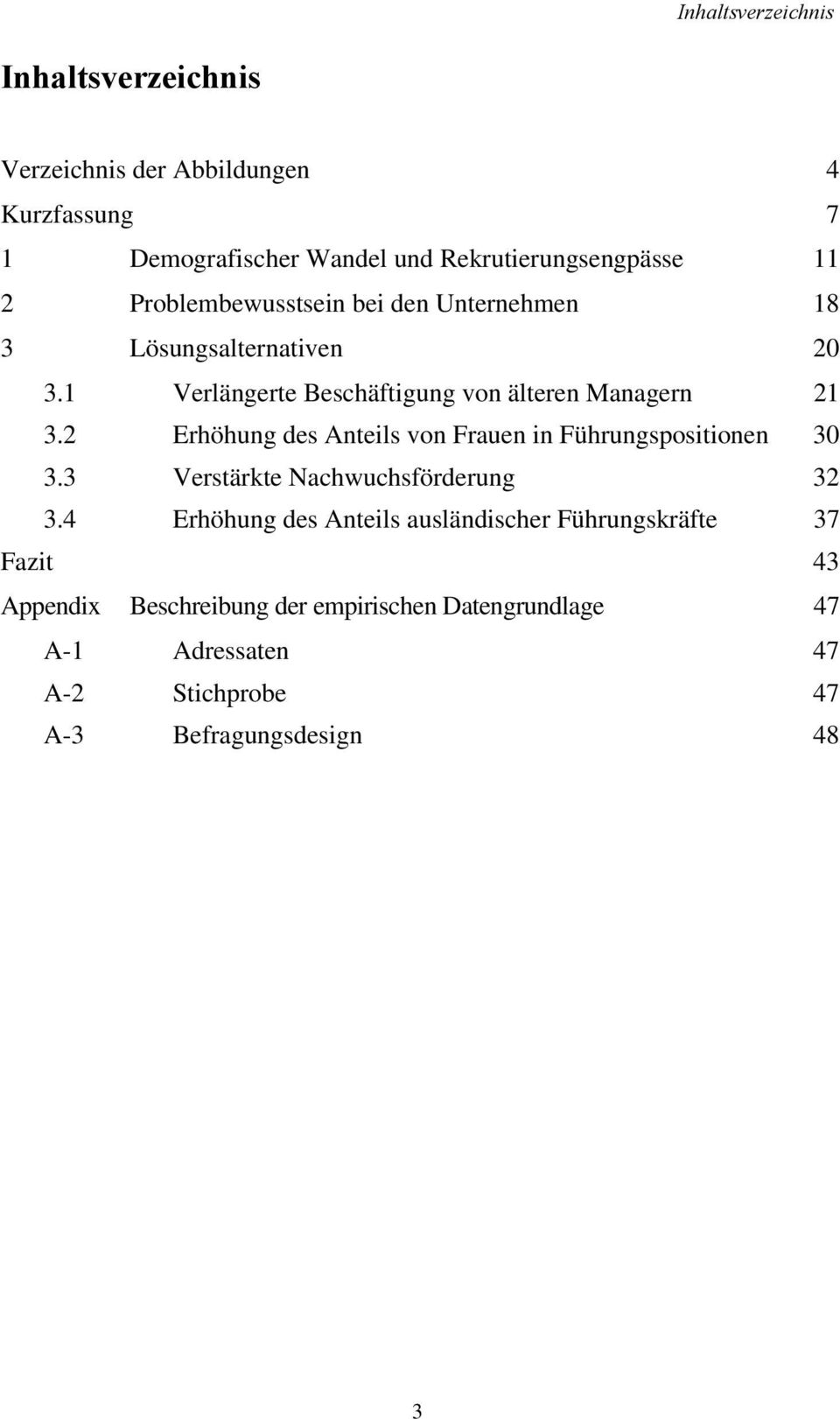 2 Erhöhung des Anteils von Frauen in Führungspositionen 30 3.3 Verstärkte Nachwuchsförderung 32 3.