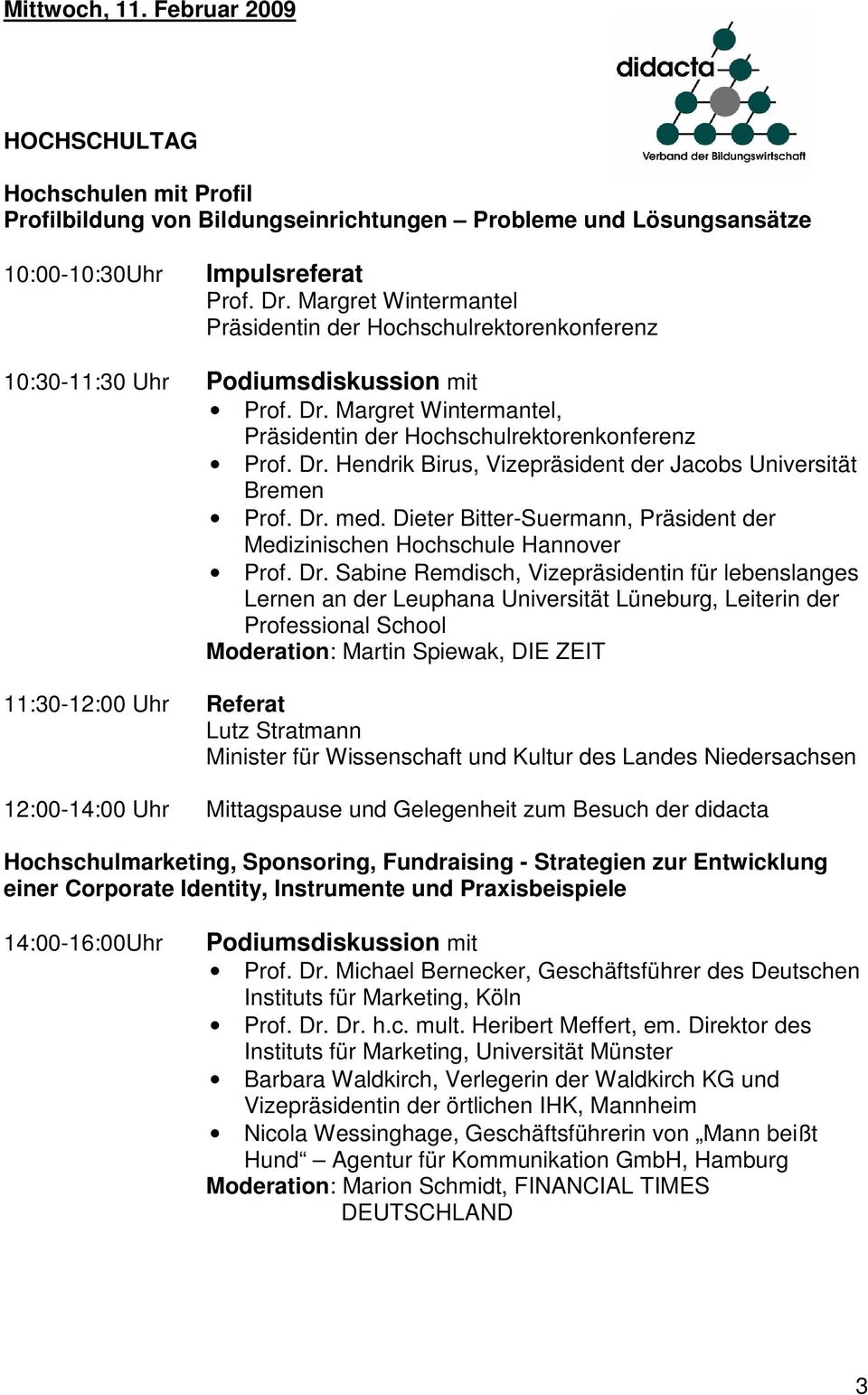 Dr. med. Dieter Bitter-Suermann, Präsident der Medizinischen Hochschule Hannover Prof. Dr.