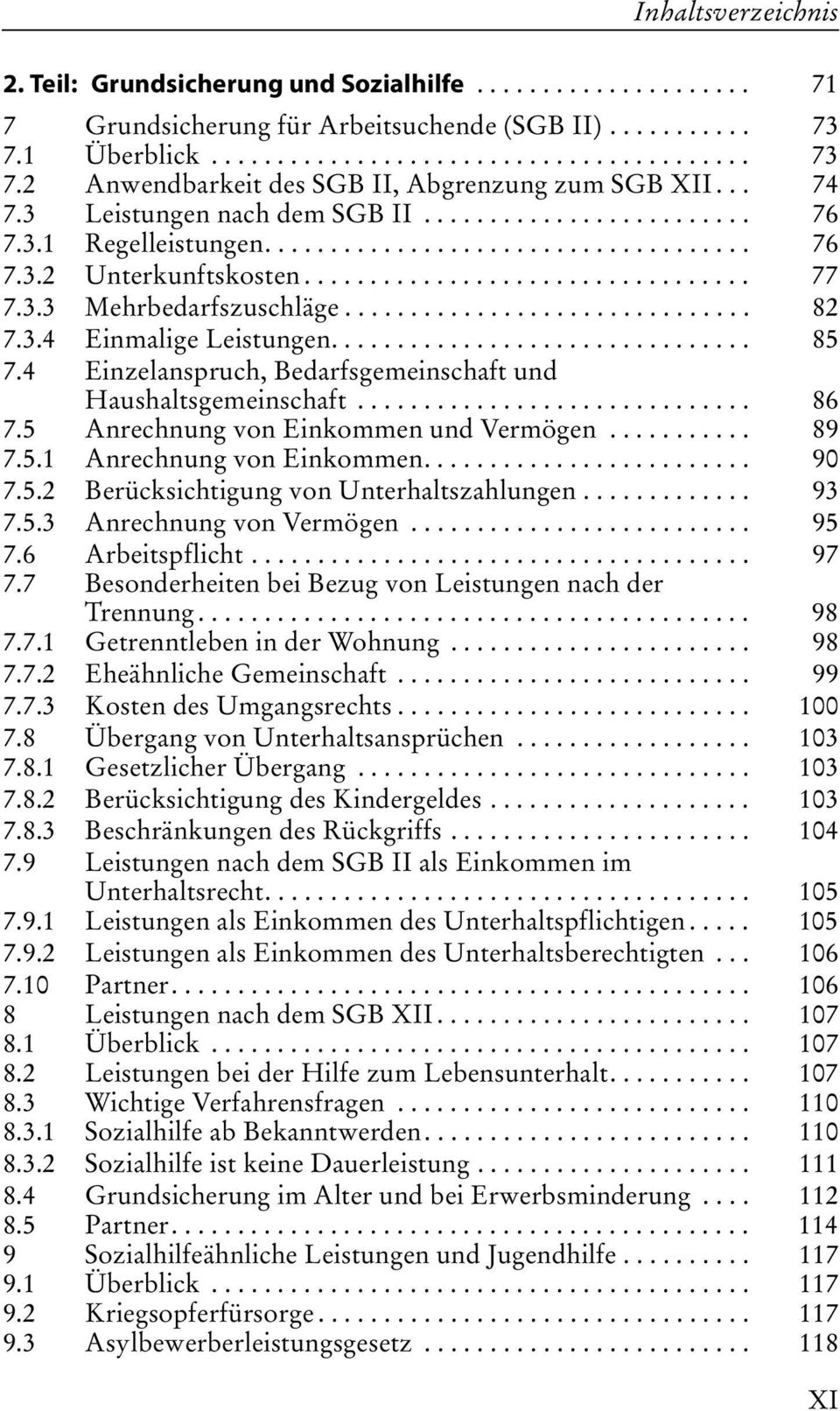 .............................. 82 7.3.4 Einmalige Leistungen................................ 85 7.4 Einzelanspruch, Bedarfsgemeinschaft und Haushaltsgemeinschaft.............................. 86 7.