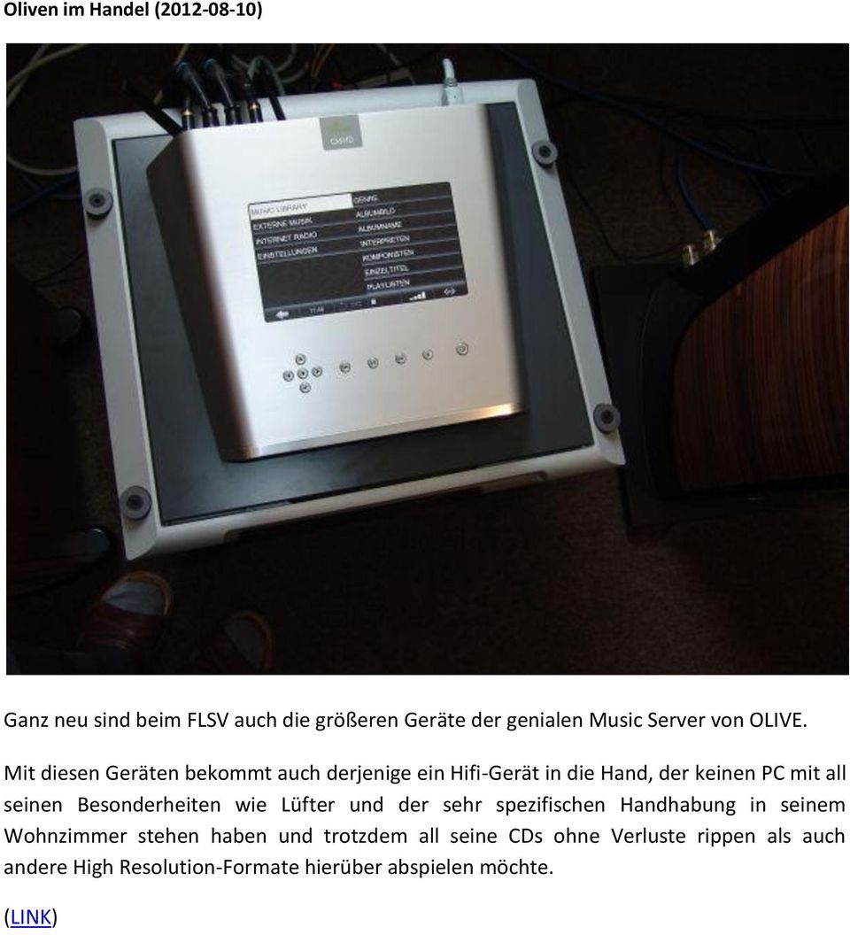 Mit diesen Geräten bekommt auch derjenige ein Hifi-Gerät in die Hand, der keinen PC mit all seinen