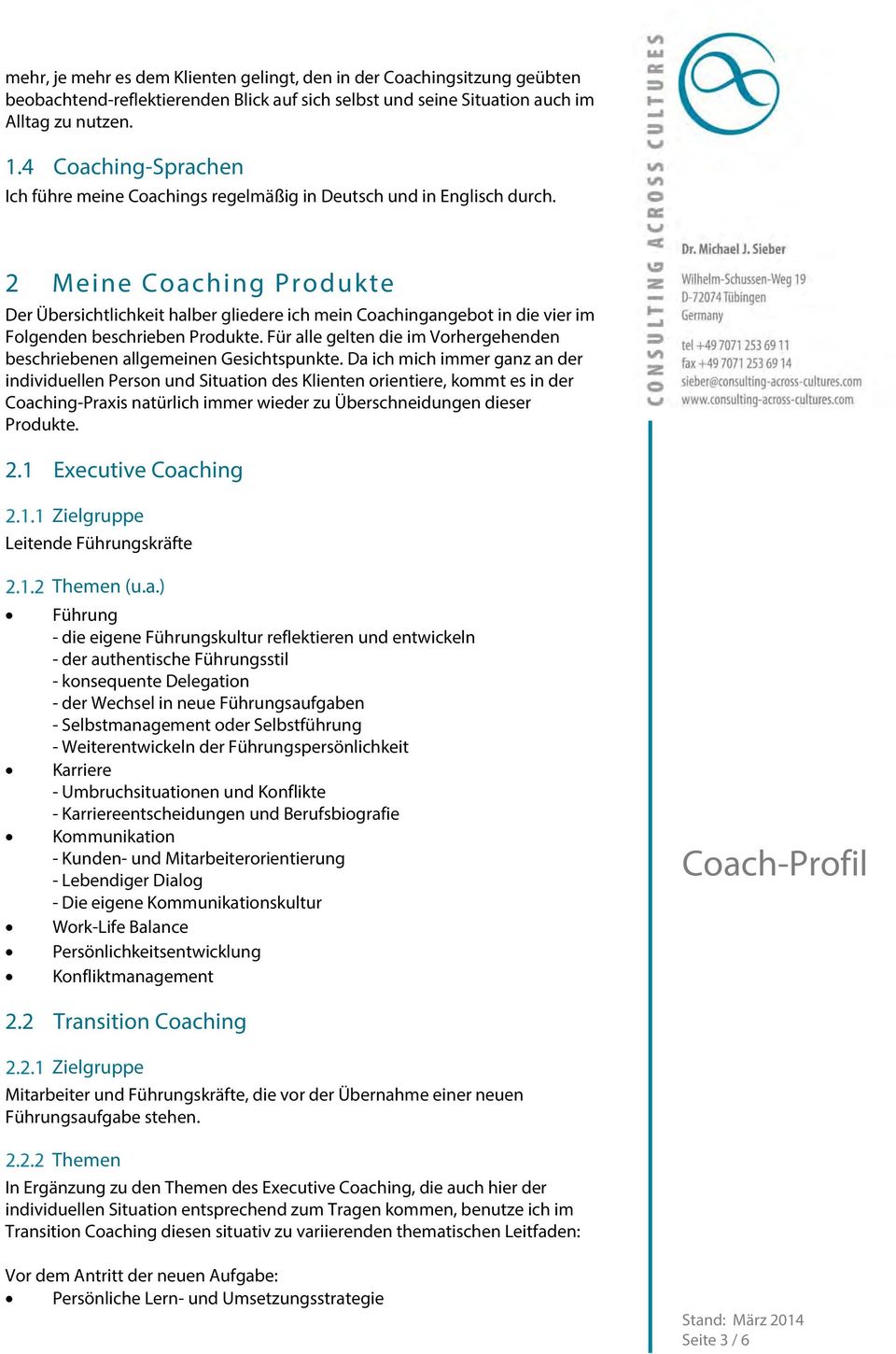 2 Meine Coaching Produkte Der Übersichtlichkeit halber gliedere ich mein Coachingangebot in die vier im Folgenden beschrieben Produkte.